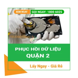 Phục Hồi Dữ Liệu Quận 2 – Cứu Dữ Liệu Lấy Ngay