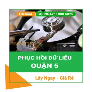 Phục Hồi Dữ Liệu Quận 5 – Cứu Dữ Liệu Lấy Ngay