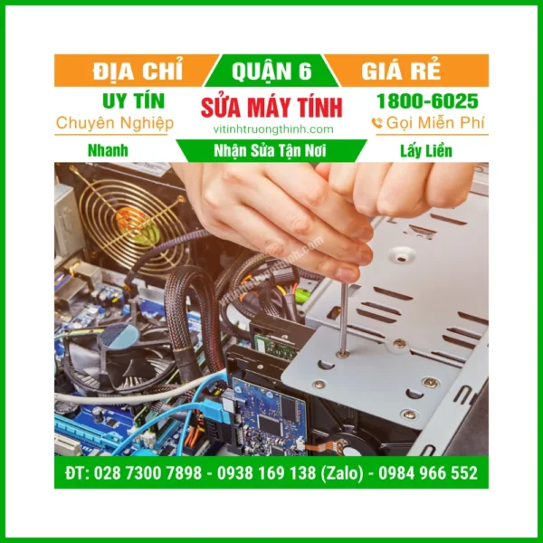 Sửa Máy Tính Quận 6 – Địa Chỉ Cửa Hàng Uy Tín Lấy Liền