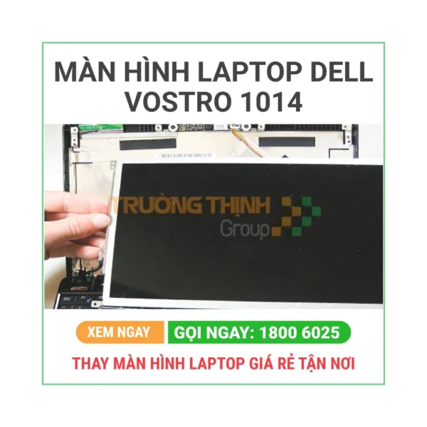 Thay Màn Hình Laptop Dell Vostro 1014 Giá Bao Nhiêu