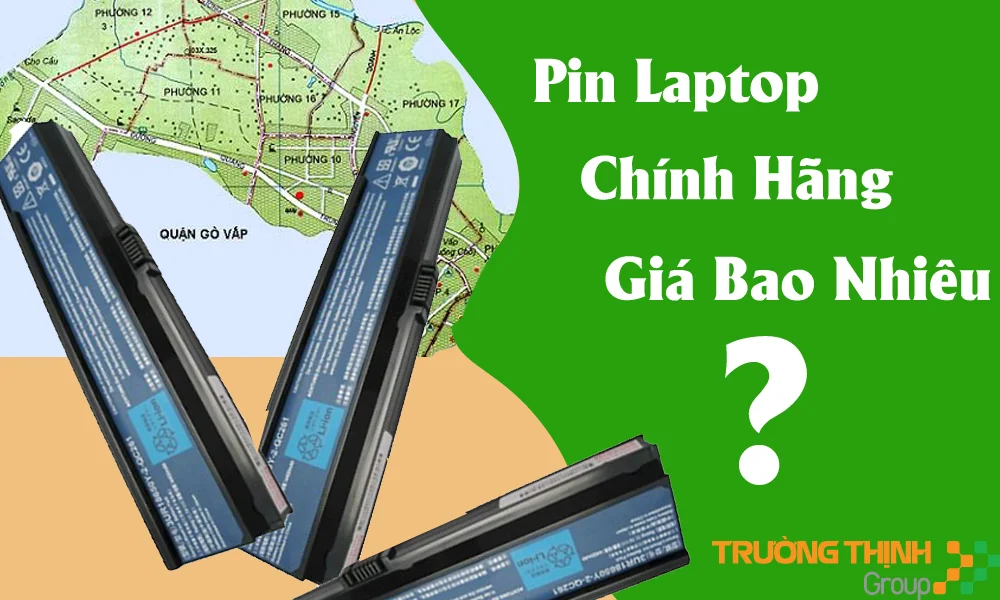 Pin Laptop Chính Hãng Quận Gò Vấp - Vi Tính Trường Thịnh 