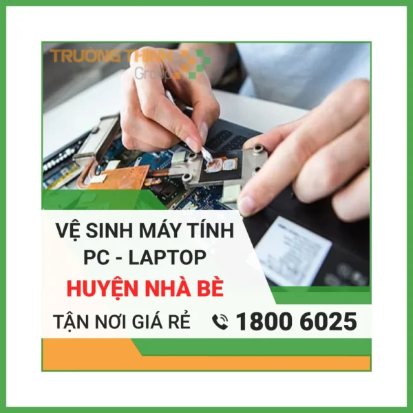 Vệ Sinh Laptop Huyện Nhà Bè – Địa Chỉ Vệ Sinh Máy Tính PC Laptop Lấy Liền Uy Tín Giá Rẻ