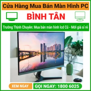 Cửa Hàng Bán Màn Hình Máy Tính LCD PC Quận Bình Tân