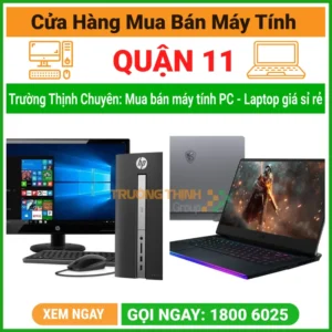 Cửa hàng mua bán máy tính pc laptop quận 11