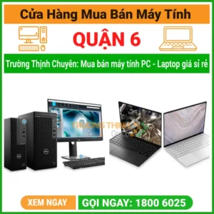 Cửa hàng mua bán máy tính pc laptop quận 6