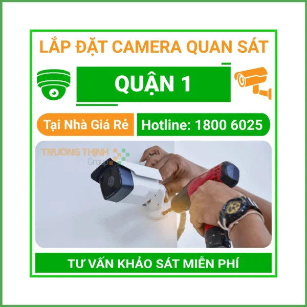 Lắp Đặt Camera Quan Sát Quận 1 Thi Công Nhanh Chuyên Nghiệp