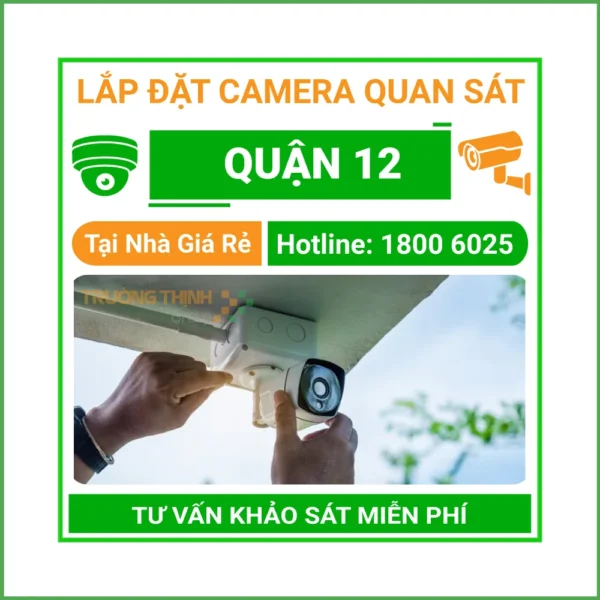 Lắp Đặt Camera Quan Sát Quận 12 Thi Công Nhanh Chuyên Nghiệp