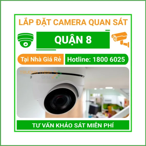 Lắp Đặt Camera Quan Sát Quận 8 Thi Công Nhanh Chuyên Nghiệp