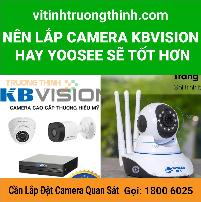 Nên lắp camera Kbvision hay Yoosee sẽ tốt hơn ?