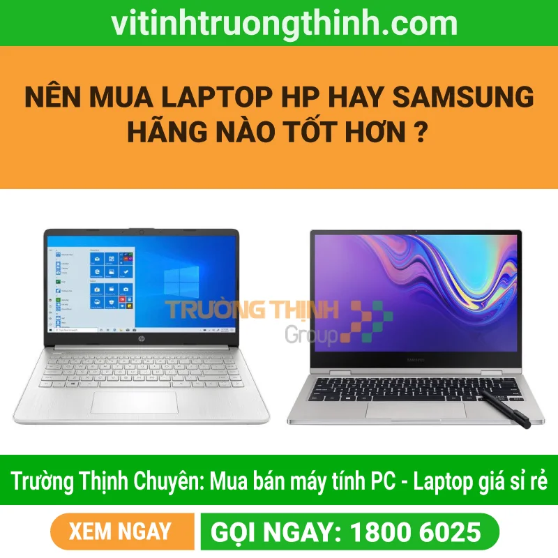 Nên mua laptop HP hay Samsung – Hãng nào tốt hơn ?
