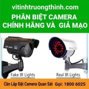 Làm thế nào để phân biệt camera chính hãng và camera giả mạo?