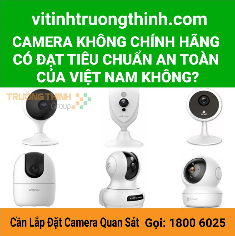 Camera không chính hãng có đạt tiêu chuẩn an toàn của Việt Nam không?