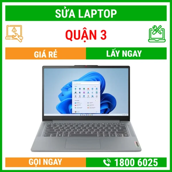 Sửa Laptop Quận 3 – Địa Chỉ Sửa Lấy Liền Uy Tín Giá Rẻ