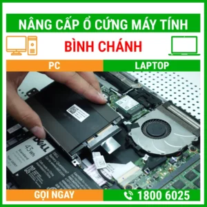 Nâng Cấp Ổ Cứng Máy Tính Huyện Bình Chánh - Địa Chỉ Nâng Cấp Pc Laptop Lấy Liền Uy Tín Giá Rẻ