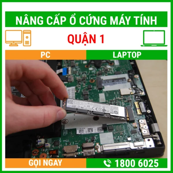 Nâng Cấp Ổ Cứng Máy Tính Quận 1 - Địa Chỉ Nâng Cấp Pc Laptop Lấy Liền Uy Tín Giá Rẻ