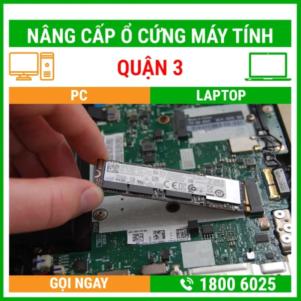 Nâng Cấp Ổ Cứng Máy Tính Quận 3 - Địa Chỉ Nâng Cấp Pc Laptop Lấy Liền Uy Tín Giá Rẻ