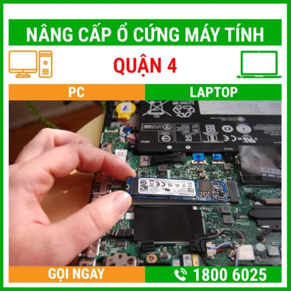 Nâng Cấp Ổ Cứng Máy Tính Quận 4 - Địa Chỉ Nâng Cấp Pc Laptop Lấy Liền Uy Tín Giá Rẻ