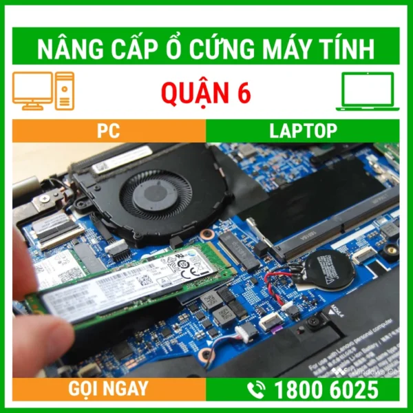 Nâng Cấp Ổ Cứng Máy Tính Quận 6 - Địa Chỉ Nâng Cấp Pc Laptop Lấy Liền Uy Tín Giá Rẻ