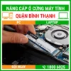 Nâng Cấp Ổ Cứng Máy Tính Quận Bình Thạnh - Địa Chỉ Nâng Cấp Pc Laptop Lấy Liền Uy Tín Giá Rẻ