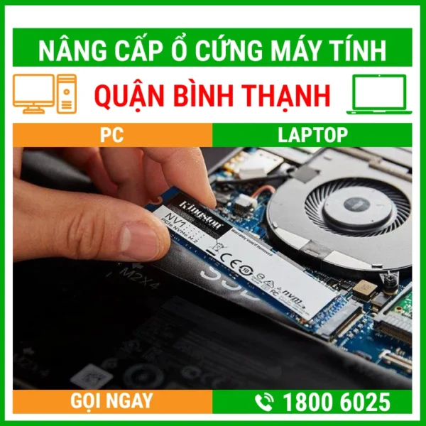 Nâng Cấp Ổ Cứng Máy Tính Quận Bình Thạnh - Địa Chỉ Nâng Cấp Pc Laptop Lấy Liền Uy Tín Giá Rẻ