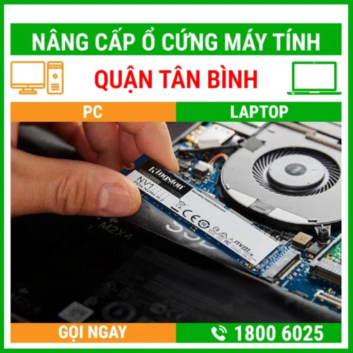 Nâng Cấp Ổ Cứng Máy Tính Quận Tân Bình - Địa Chỉ Nâng Cấp Pc Laptop Lấy Liền Uy Tín Giá Rẻ