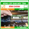Nâng Cấp Ram Máy Tính Huyện Bình Chánh - Địa Chỉ Nâng Cấp Pc Laptop Lấy Liền Uy Tín Giá Rẻ