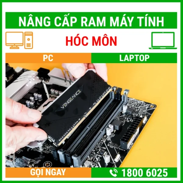 Nâng Cấp Ram Máy Tính Huyện Hóc Môn - Địa Chỉ Nâng Cấp Pc Laptop Lấy Liền Uy Tín Giá Rẻ