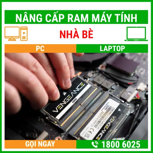 Nâng Cấp Ram Máy Tính Huyện Nhà Bè - Địa Chỉ Nâng Cấp Pc Laptop Lấy Liền Uy Tín Giá Rẻ