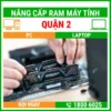 Nâng Cấp Ram Máy Tính Quận 2 - Địa Chỉ Nâng Cấp Pc Laptop Lấy Liền Uy Tín Giá Rẻ