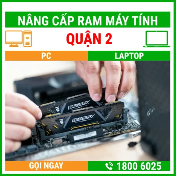 Nâng Cấp Ram Máy Tính Quận 2 - Địa Chỉ Nâng Cấp Pc Laptop Lấy Liền Uy Tín Giá Rẻ