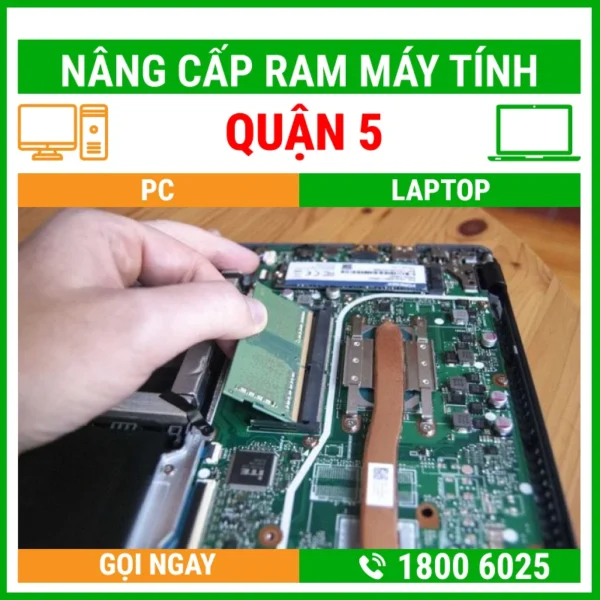 Nâng Cấp Ram Máy Tính Quận 5 - Địa Chỉ Nâng Cấp Pc Laptop Lấy Liền Uy Tín Giá Rẻ