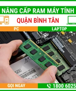 Nâng Cấp Ram Máy Tính Quận Bình Tân - Địa Chỉ Nâng Cấp Pc Laptop Lấy Liền Uy Tín Giá Rẻ