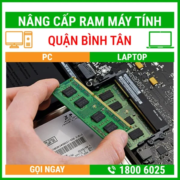 Nâng Cấp Ram Máy Tính Quận Bình Tân - Địa Chỉ Nâng Cấp Pc Laptop Lấy Liền Uy Tín Giá Rẻ