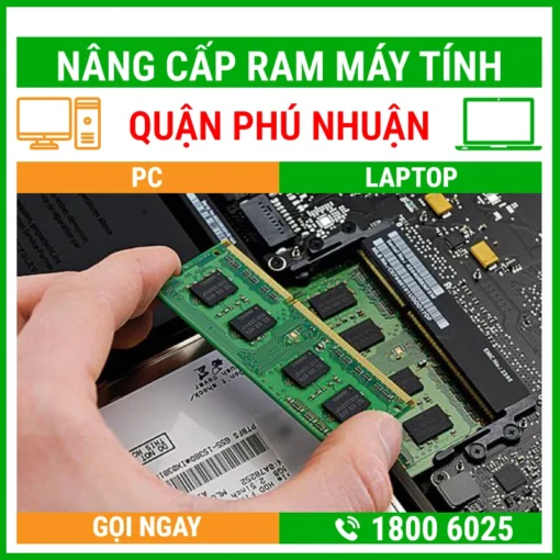 Nâng Cấp Ram Máy Tính Quận Phú Nhuận - Địa Chỉ Nâng Cấp Pc Laptop Lấy Liền Uy Tín Giá Rẻ