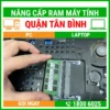 Nâng Cấp Ram Máy Tính Quận Tân Bình - Địa Chỉ Nâng Cấp Pc Laptop Lấy Liền Uy Tín Giá Rẻ