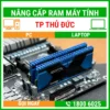 Nâng Cấp Ram Máy Tính Quận Thủ Đức - Địa Chỉ Nâng Cấp Pc Laptop Lấy Liền Uy Tín Giá Rẻ