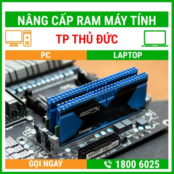 Nâng Cấp Ram Máy Tính Quận Thủ Đức - Địa Chỉ Nâng Cấp Pc Laptop Lấy Liền Uy Tín Giá Rẻ