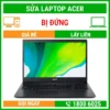 Sửa Laptop Acer Bị Đứng - Địa Chỉ Sửa Laptop Lấy Liền Uy Tín Giá Rẻ