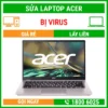Sửa Laptop Acer Bị Virus - Địa Chỉ Sửa Laptop Lấy Liền Uy Tín Giá Rẻ