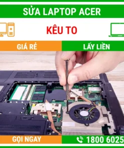 Sửa Laptop Acer Kêu To - Địa Chỉ Sửa Laptop Lấy Liền Uy Tín Giá Rẻ