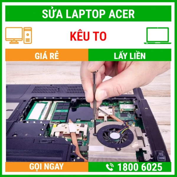 Sửa Laptop Acer Kêu To - Địa Chỉ Sửa Laptop Lấy Liền Uy Tín Giá Rẻ