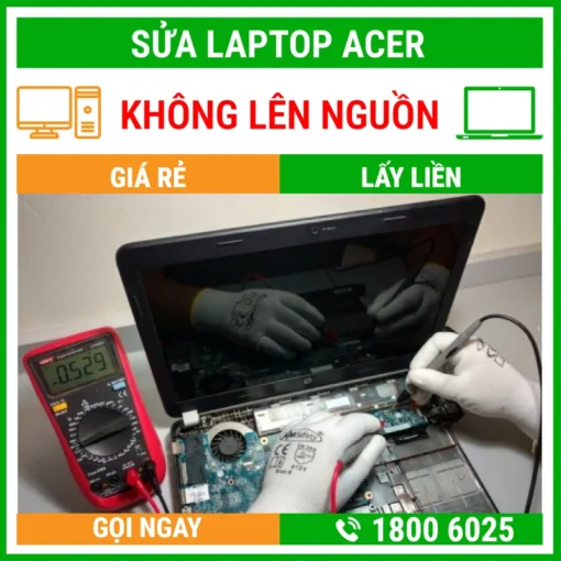 Sửa Laptop Acer Không Lên Nguồn - Địa Chỉ Sửa Laptop Lấy Liền Uy Tín Giá Rẻ