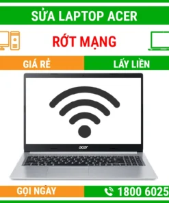 Sửa Laptop Acer Rớt Mạng - Địa Chỉ Sửa Laptop Lấy Liền Uy Tín Giá Rẻ