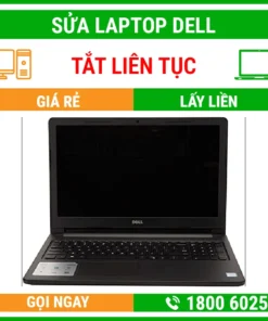 Sửa Laptop Dell Bị Tắt Liên Tục – Địa Chỉ Sửa Laptop Lấy Liền Uy Tín Giá Rẻ