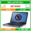 Sửa Laptop Dell Rớt Mạng - Địa Chỉ Sửa Laptop Lấy Liền Uy Tín Giá Rẻ