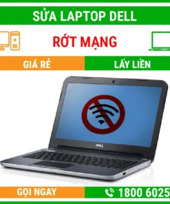 Sửa Laptop Dell Rớt Mạng - Địa Chỉ Sửa Laptop Lấy Liền Uy Tín Giá Rẻ