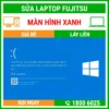 Sửa Laptop Fujitsu Bị Màn Hình Xanh - Địa Chỉ Sửa Laptop Lấy Liền Uy Tín Giá Rẻ