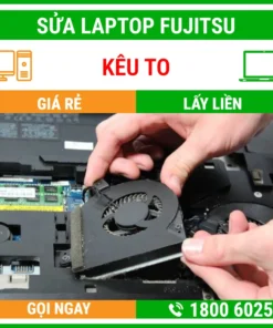 Sửa Laptop Fujitsu Kêu To - Địa Chỉ Sửa Laptop Lấy Liền Uy Tín Giá Rẻ