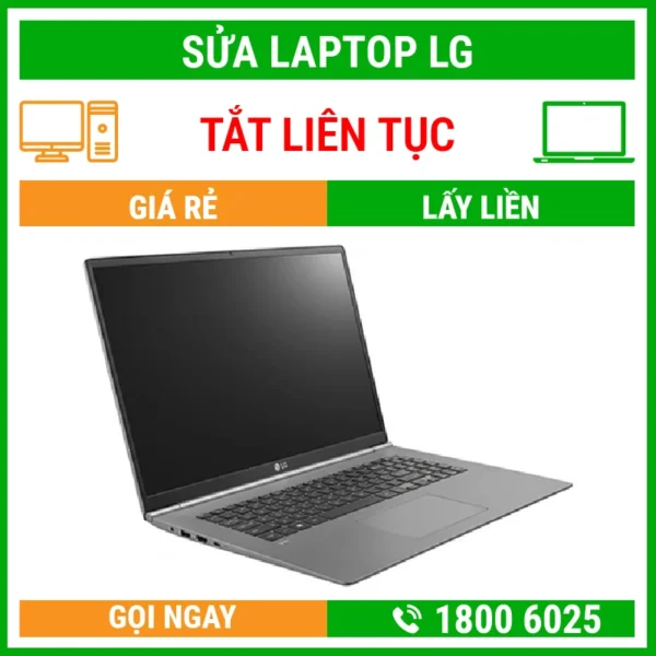 Sửa Laptop LG Bị Tắt Liên Tục – Địa Chỉ Sửa Laptop Lấy Liền Uy Tín Giá Rẻ