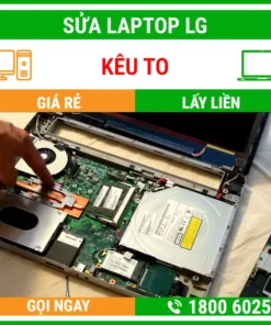 Sửa Laptop LG Kêu To - Địa Chỉ Sửa Laptop Lấy Liền Uy Tín Giá Rẻ